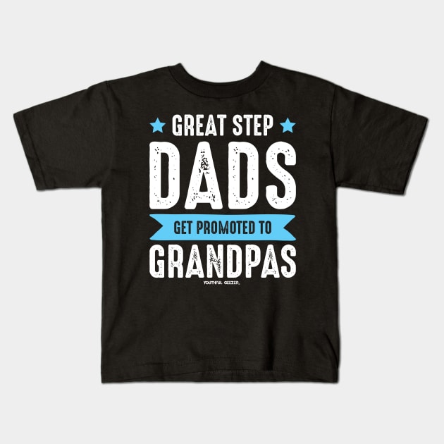 Great Step Dads - Grandpa Kids T-Shirt by YouthfulGeezer